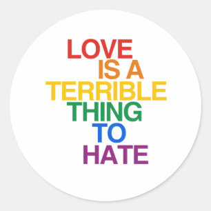 LOVE IS A TERRIBLE THING TO HATE CLASSIC ROUND STICKER