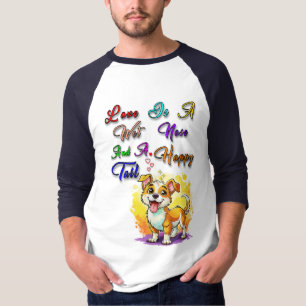 Love Is A Wet Nose And A Happy Tail T-Shirt