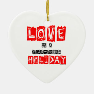 "Love is a Year-Round Holiday" Ceramic Keepsake Ornament