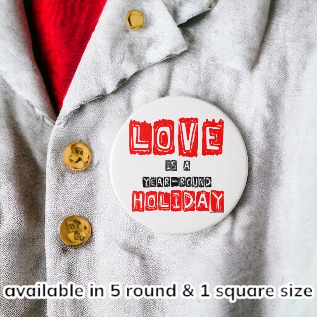 Love Is A Year-Round Holiday Typography 7.5 Cm Round Badge (A fun pull back pin for an engagement, newlywed, new child.)
