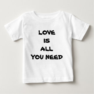 Love Is All You Need Baby T-Shirt