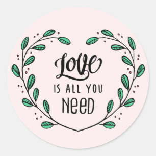 Love is all you need classic round sticker