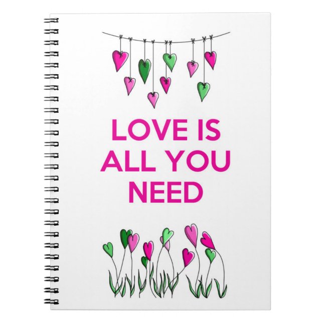 Love is all You Need.jpg Notebook (Front)