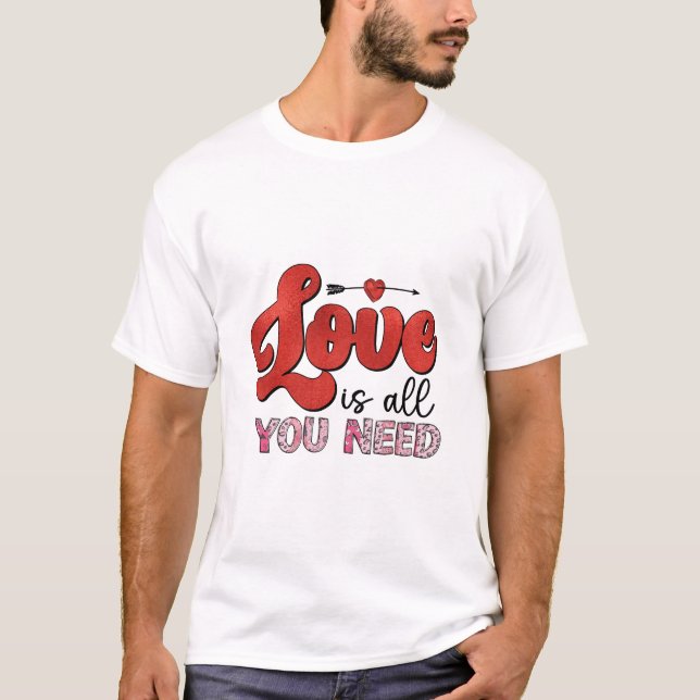 Love is All You Need Shirt (Front)