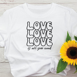 Love is all you need T-Shirt