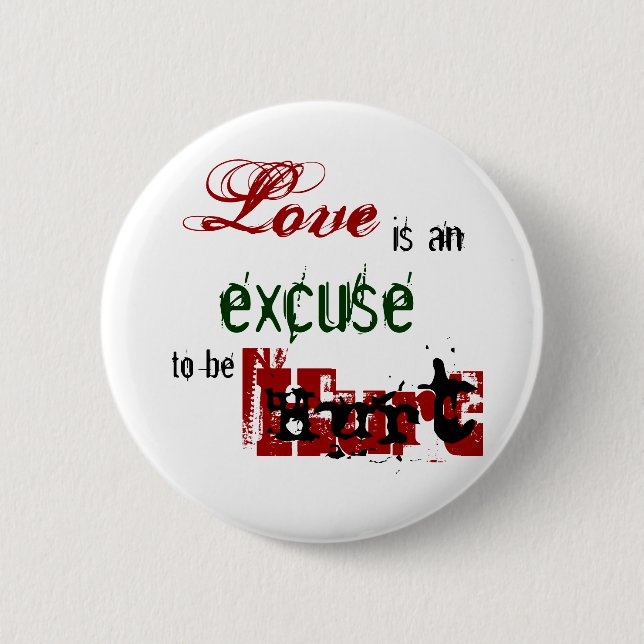 Love is an excuse to be hurt Button (Front)
