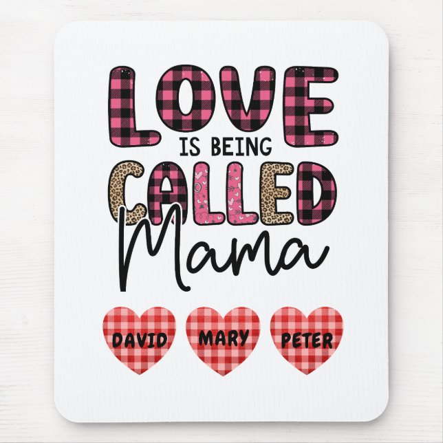 Love is Being Called Mama, Customisable Mum Gift Mouse Pad (Front)