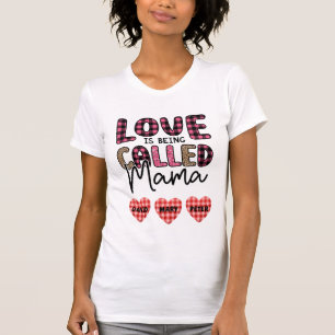 Love is Being Called Mama, Customisable Mum Gift T-Shirt