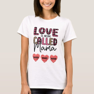 Love is Being Called Mama, Customisable Mum Gift T-Shirt