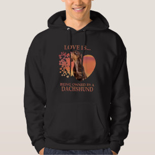 Love Is Being Owned By A Dachshund Hoodie