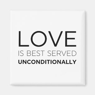 Love Is Best Served Unconditionally  Magnet