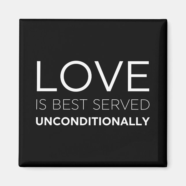 Love Is Best Served Unconditionally  Magnet (Front)