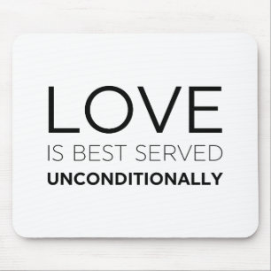 Love Is Best Served Unconditionally Mouse Pad