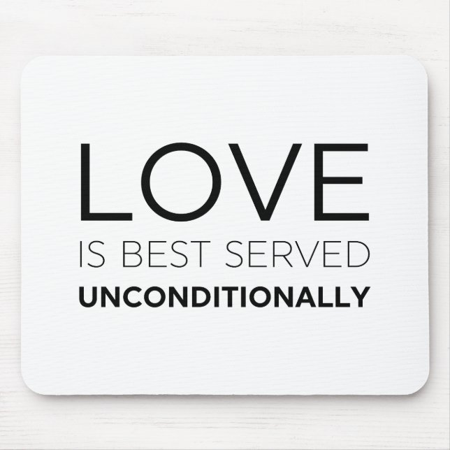 Love Is Best Served Unconditionally  Mouse Pad (Front)