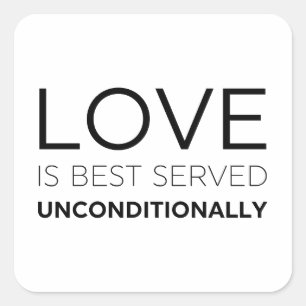 Love Is Best Served Unconditionally Square Sticker