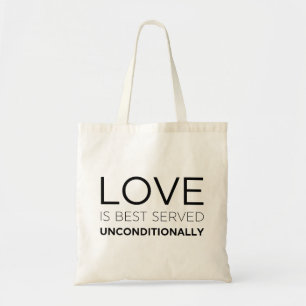 Love Is Best Served Unconditionally Tote Bag