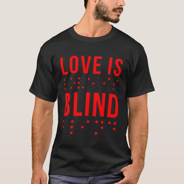 Love Is Blind Quote Braille Writing  for Valentine T-Shirt (Front)