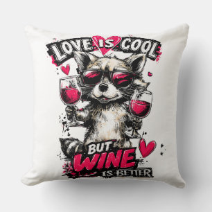 Love Is Cool But Wine Is Better Racoon Cushion