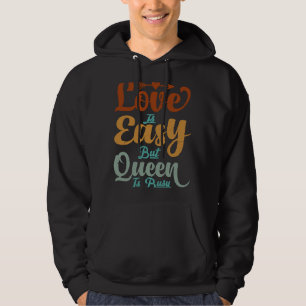 Love Is Easy But Queen Is Busy Sarcastic Irony Hoodie