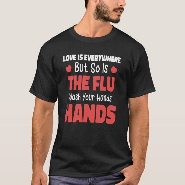 Love Is Everywhere But So Is The Flu Nurse Valenti T-Shirt (Front)