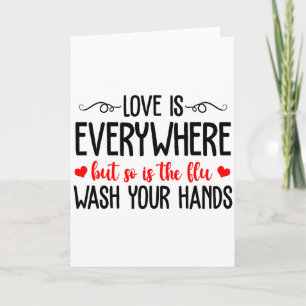 Love Is Everywhere But So Is The Flu Valentine’s D Card