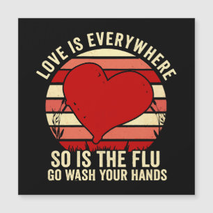 Love Is Everywhere But So Is The Flu Wash Your