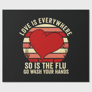 Love Is Everywhere But So Is The Flu Wash Your Wrapping Paper