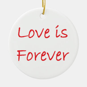 love is forever  ceramic ornament