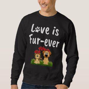 Love Is Fur-Ever Cat And Dog  Animal Rescue Adopti Sweatshirt