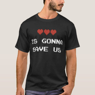 Love is gonna save us - Retro 80s videogame tshirt