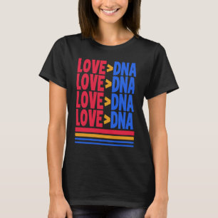 Love Is Greater Than DNA Adoption Foster Parent Mo T-Shirt