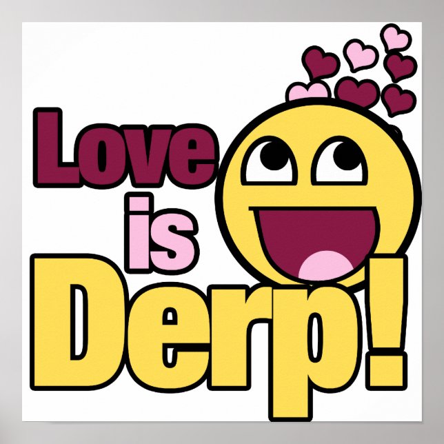 Love is Herp Derp Poster (Front)