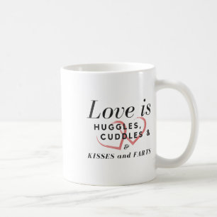 Love Is Huggles Cuddles Kisses &amp; Farts Bride G Coffee Mug