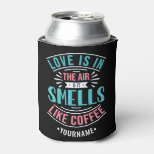 Love Is in the Air and It Smells Like Coffee Can Cooler