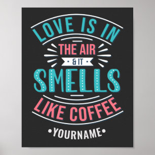 Love Is in the Air and It Smells Like Coffee Poster