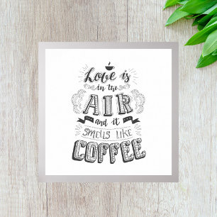 Love Is In The Air And It Smells Like Coffee Poster