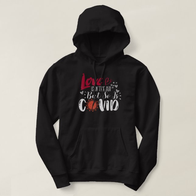Love is in The Air But So is Covid Funny Valentine Hoodie (Design Front)