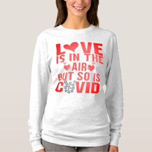 Love is in the air but so is covid T-Shirt