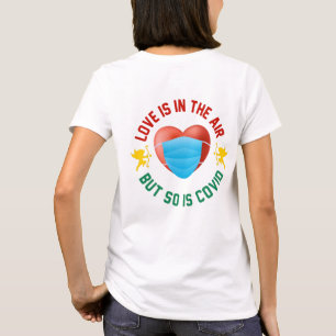 Love Is In The Air But So Is Covid T-Shirt