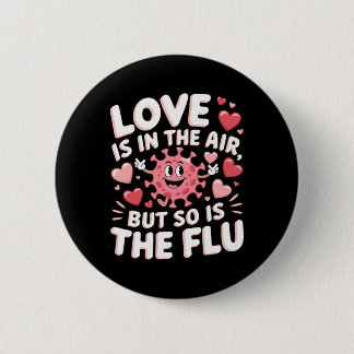 Love Is In The Air But So Is The Flu Funny Valenti 6 Cm Round Badge