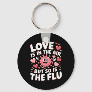 Love Is In The Air But So Is The Flu Funny Valenti Key Ring