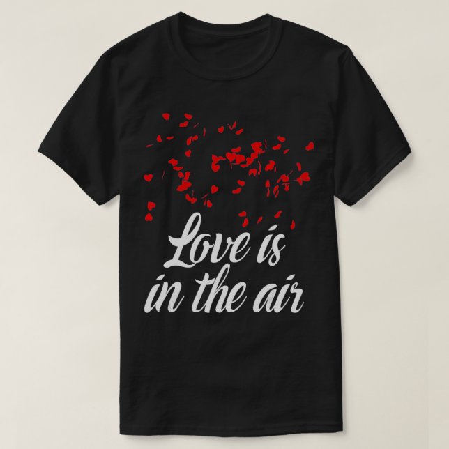 Love Is In The Air Cute Romantic  Valentine Love R T-Shirt (Design Front)