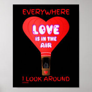 LOVE IS IN THE AIR EVERYWHERE I LOOK AROUND POSTER