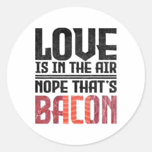 Love Is In The Air Nope That's Bycon Funny Classic Round Sticker