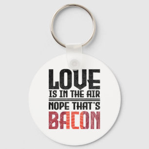 Love Is In The Air Nope That's Bycon Funny Key Ring
