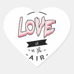 love is in the air t-shirt heart sticker