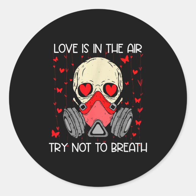 Love Is In The Air Try Not To Breath Anti Valentin Classic Round Sticker (Front)