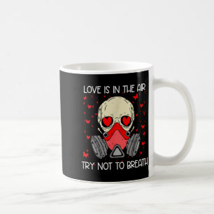 Love Is In The Air Try Not To Breath Anti Valentin Coffee Mug