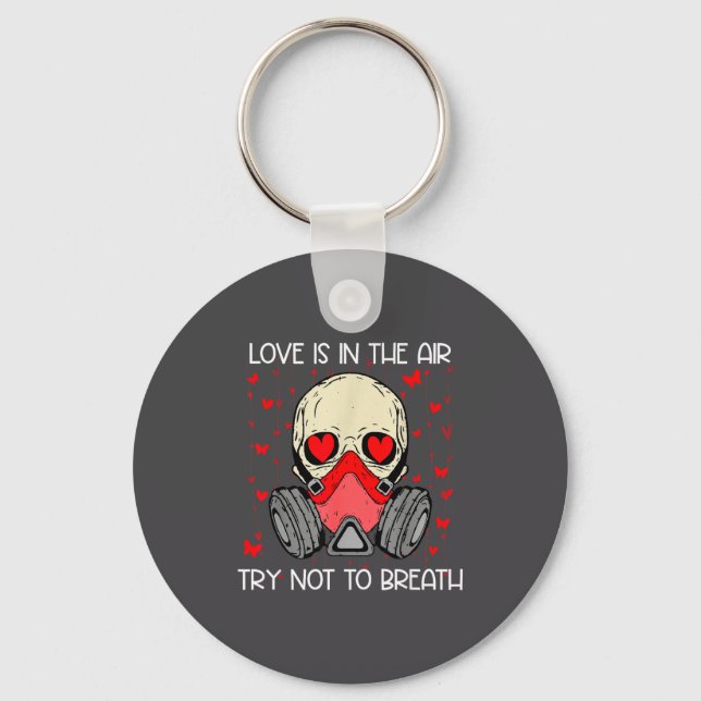 Love Is In The Air Try Not To Breath Anti Valentin Key Ring (Front)
