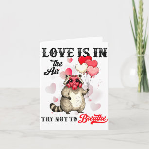 Love Is In The Air Try Not To Breathe Cute Raccoon Card